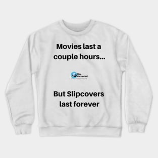 Slipcovers last forever Crewneck Sweatshirt